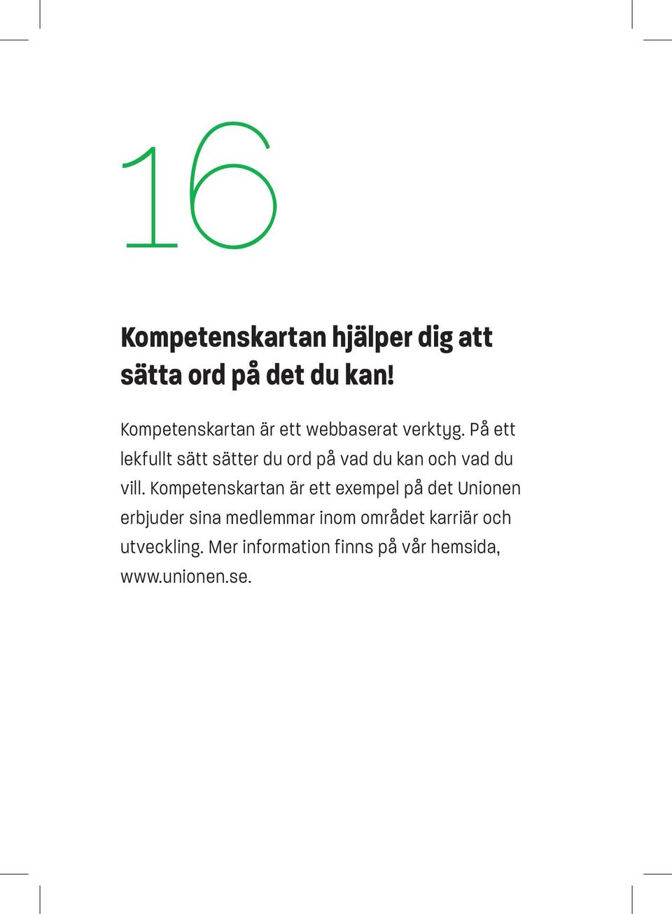 På ett lekfullt sätt sätter du ord på vad du kan och vad du vill.