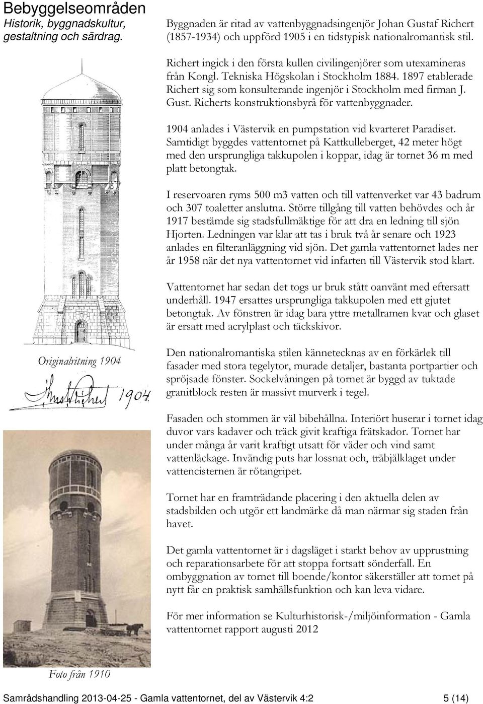 Richert ingick i den första kullen civilingenjörer som utexamineras från Kongl. Tekniska Högskolan i Stockholm 1884. 1897 etablerade Richert sig som konsulterande ingenjör i Stockholm med firman J.
