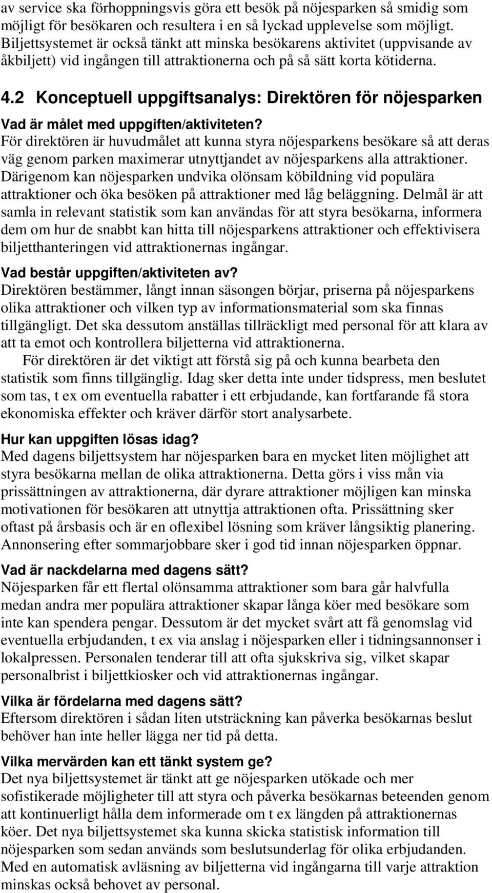 2 Konceptuell uppgiftsanalys: Direktören för nöjesparken Vad är målet med uppgiften/aktiviteten?