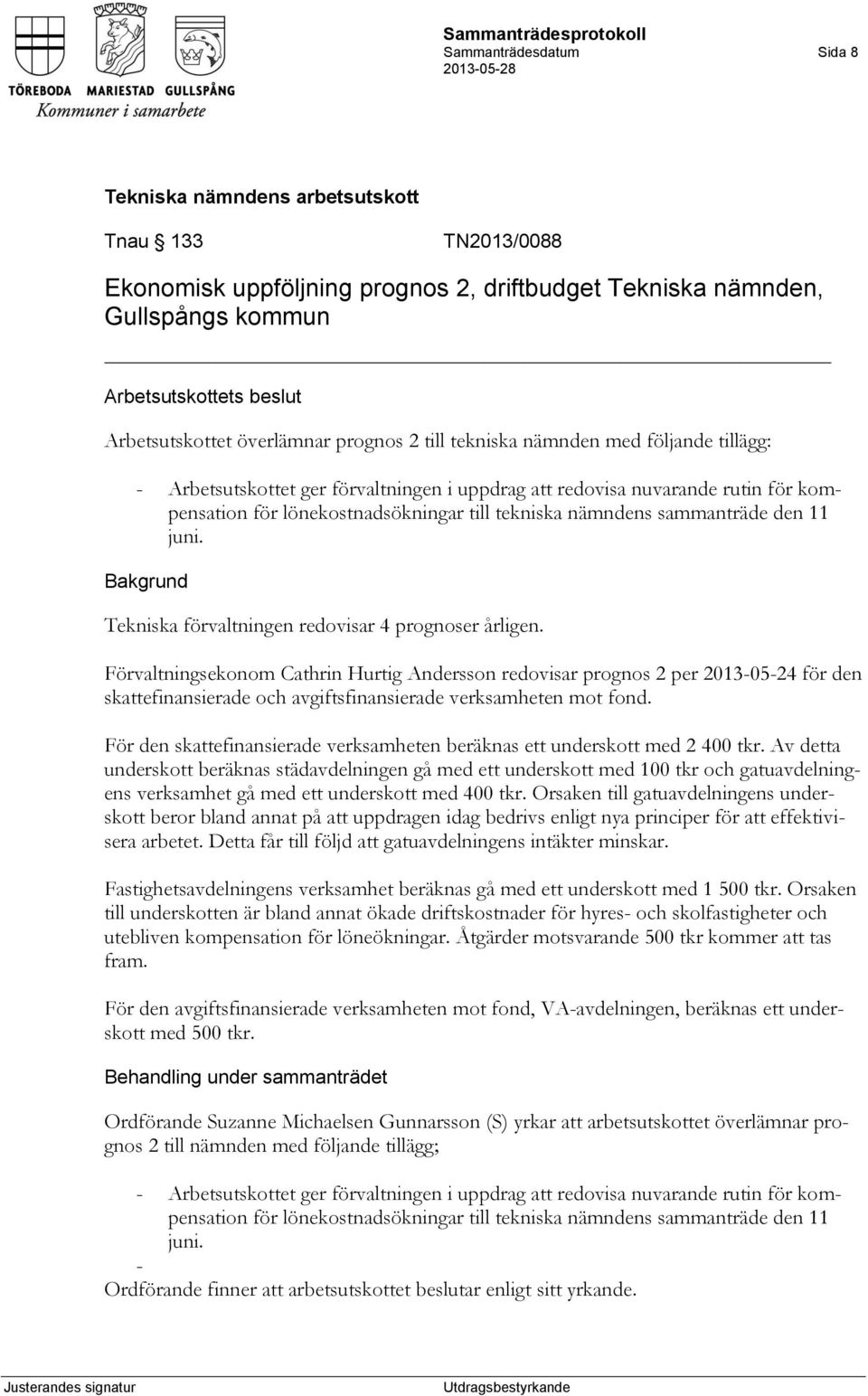 Tekniska förvaltningen redovisar 4 prognoser årligen.