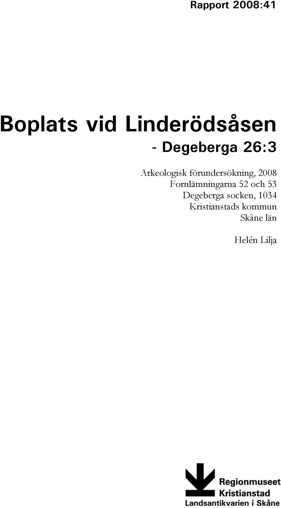 2008 Fornlämningarna 52 och 53 Degeberga