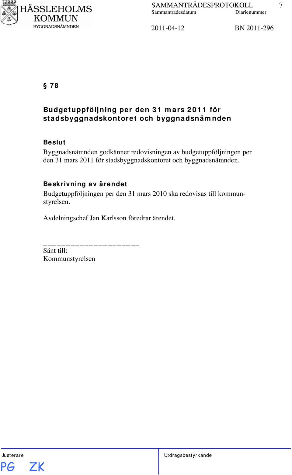 budgetuppföljningen per den 31 mars 2011 för stadsbyggnadskontoret och byggnadsnämnden.