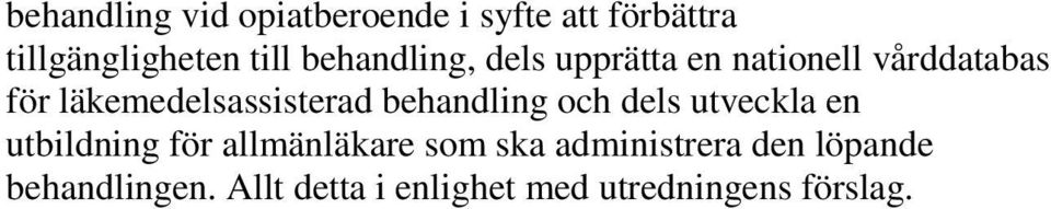 behandling och dels utveckla en utbildning för allmänläkare som ska