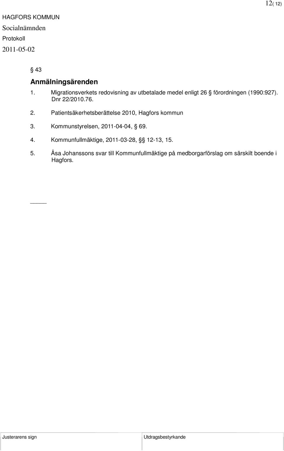 Dnr 22/2010.76. 2. Patientsäkerhetsberättelse 2010, Hagfors kommun 3.