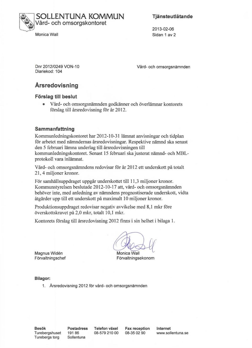 Sammanfattning Kommunledningskontoret har 2012-10-31 lämnat anvisningar och tidplan för arbetet med nämndernas årsredovisningar.