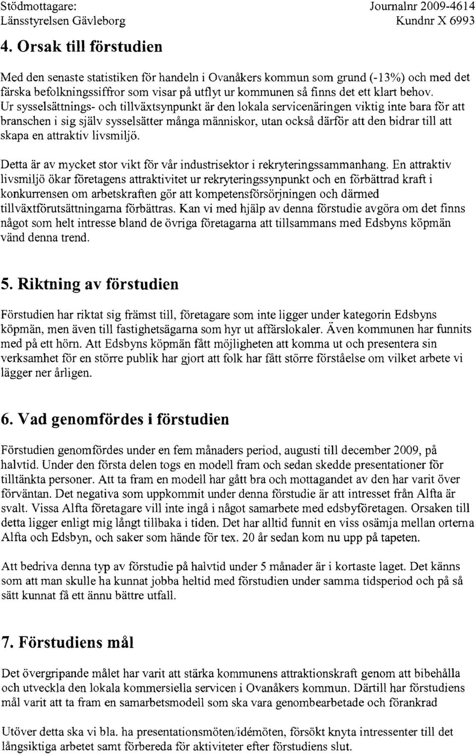 kommunen så finns det ett klart behov.