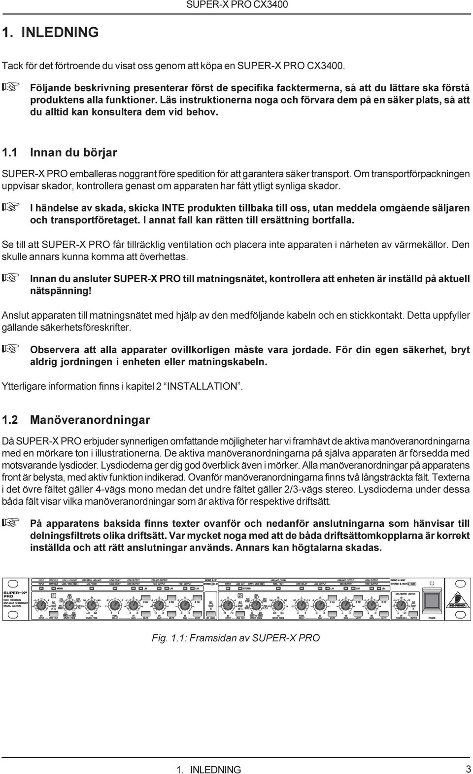 1 Innan du börjar SUPER-X PRO emballeras noggrant före spedition för att garantera säker transport.