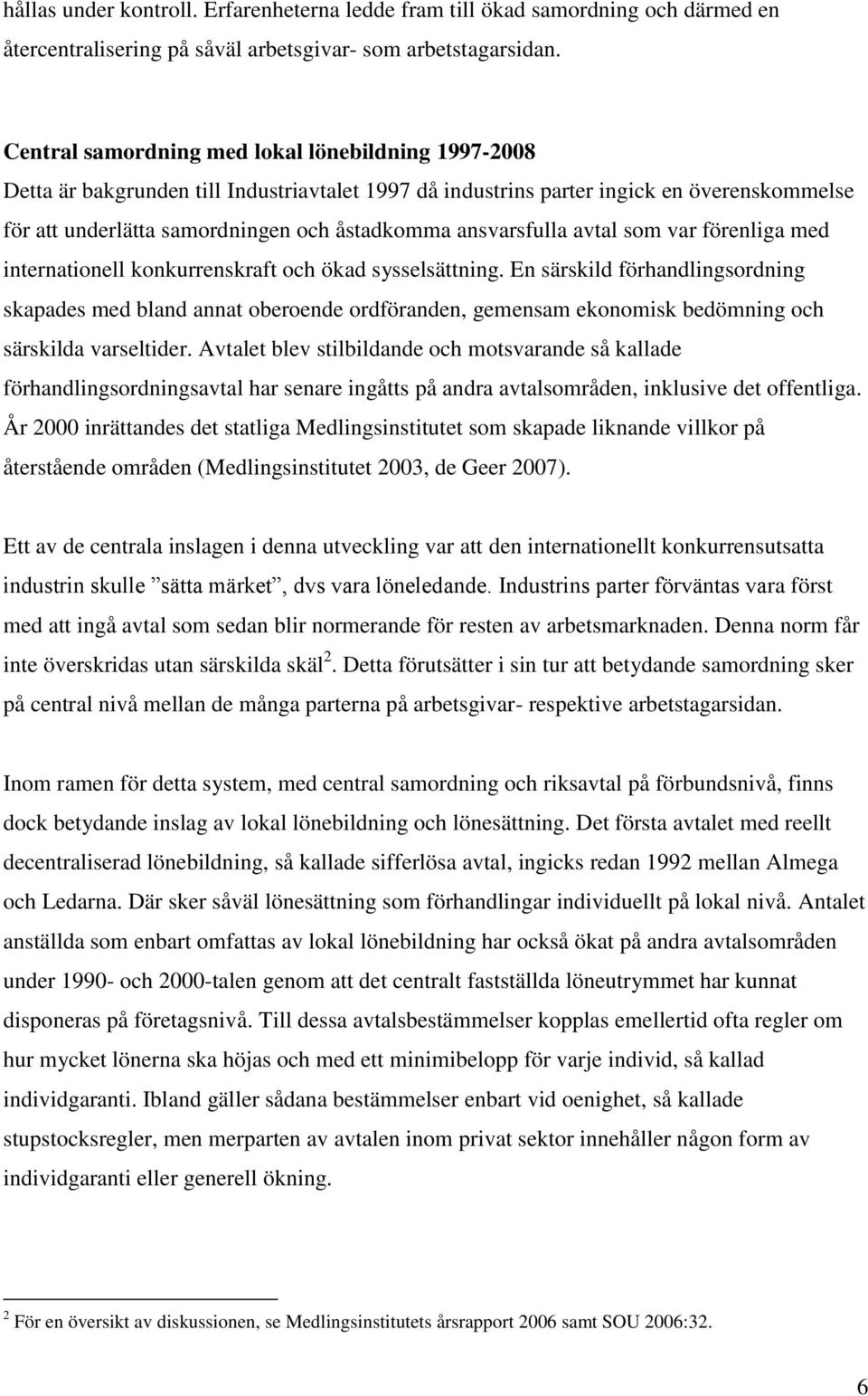 ansvarsfulla avtal som var förenliga med internationell konkurrenskraft och ökad sysselsättning.