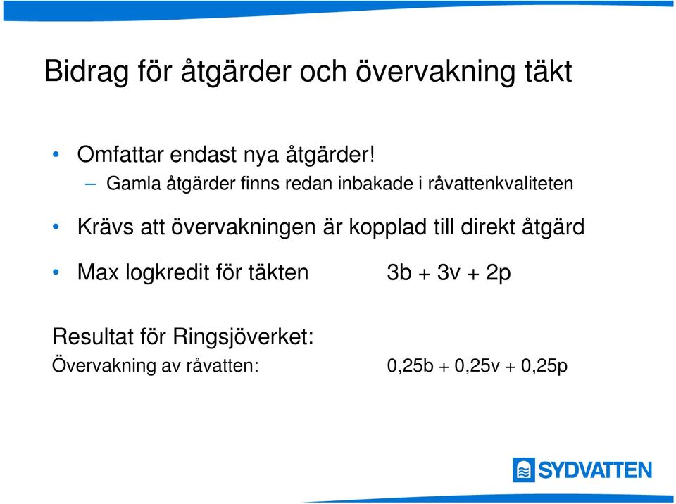 övervakningen är kopplad till direkt åtgärd Max logkredit för täkten 3b +