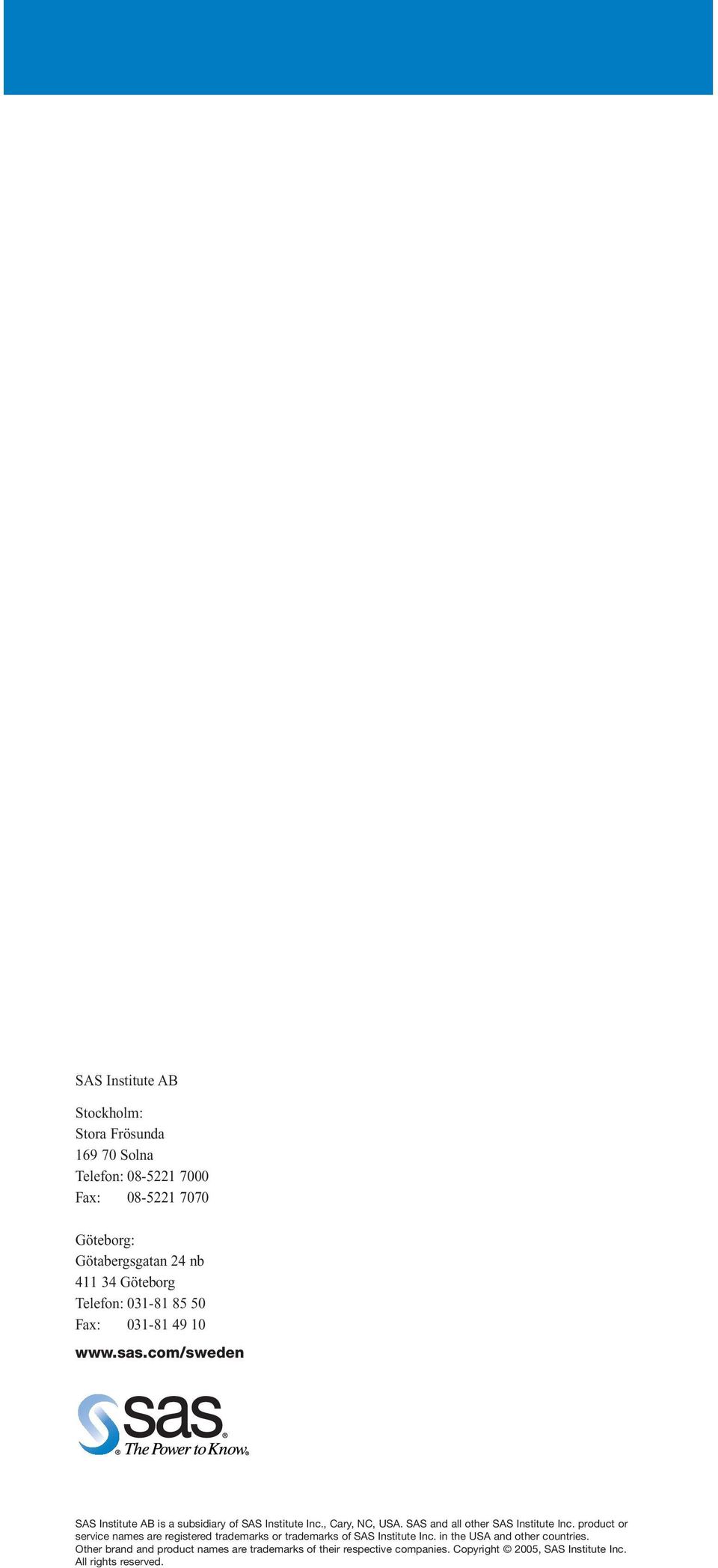 SAS and all other SAS Institute Inc. product or service names are registered trademarks or trademarks of SAS Institute Inc.