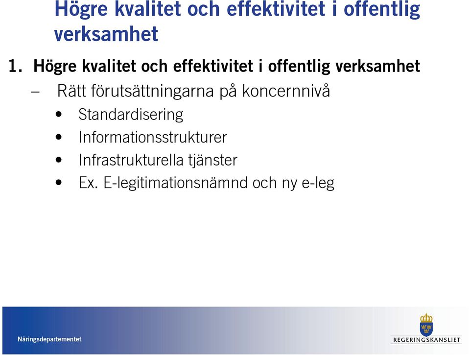 förutsättningarna på koncernnivå Standardisering