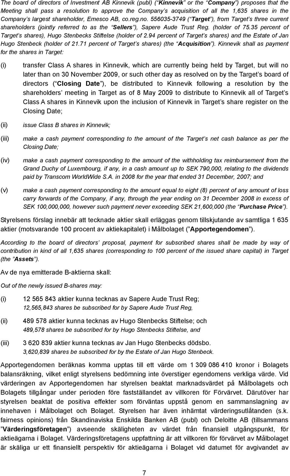 35 percent of Target s shares), Hugo Stenbecks Stiftelse (holder of 2.94 percent of Target s shares) and the Estate of Jan Hugo Stenbeck (holder of 21.