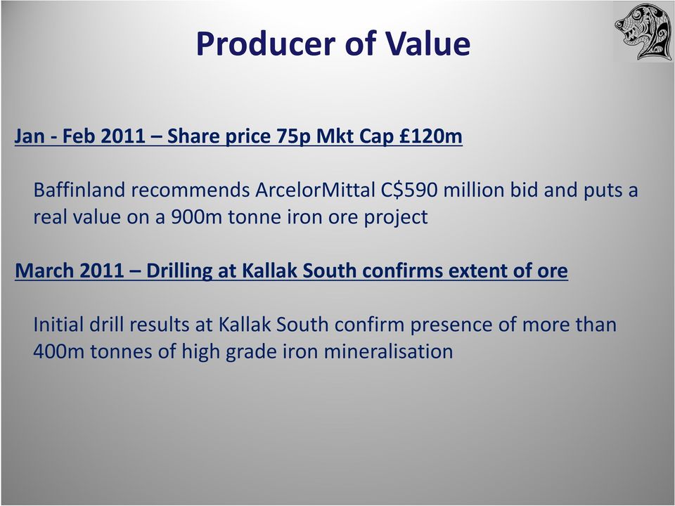 project March 2011 Drilling at Kallak South confirms extent of ore Initial drill