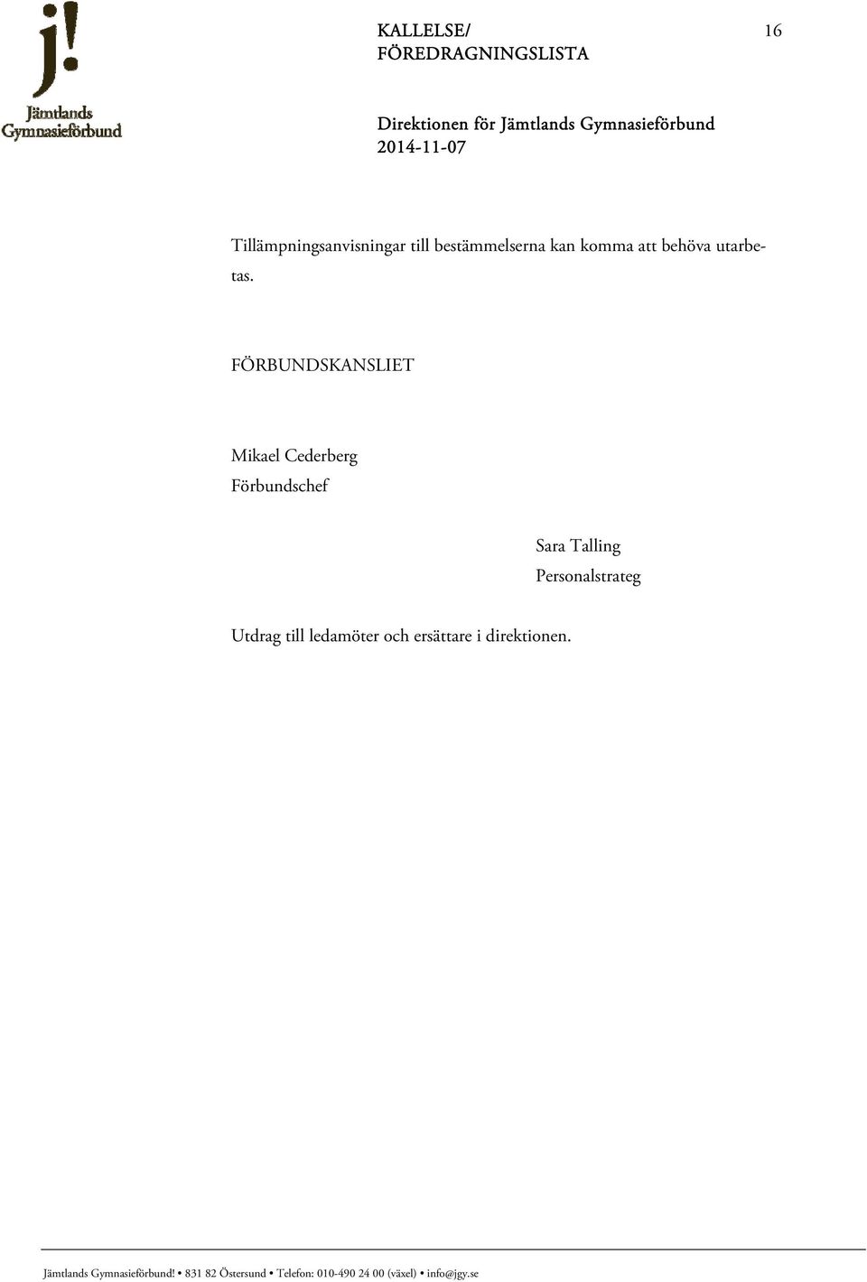 FÖRBUNDSKANSLIET Mikael Cederberg Förbundschef Sara