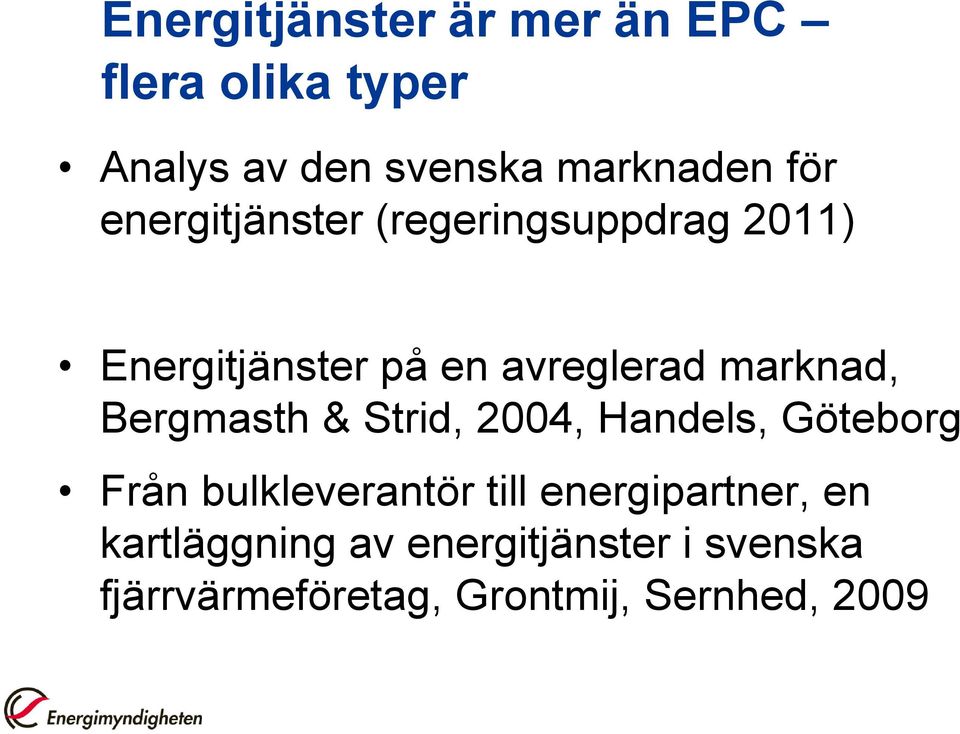 Bergmasth & Strid, 2004, Handels, Göteborg Från bulkleverantör till energipartner,