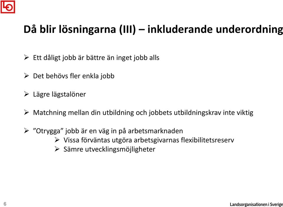 och jobbets utbildningskrav inte viktig Otrygga jobb är en väg in på arbetsmarknaden