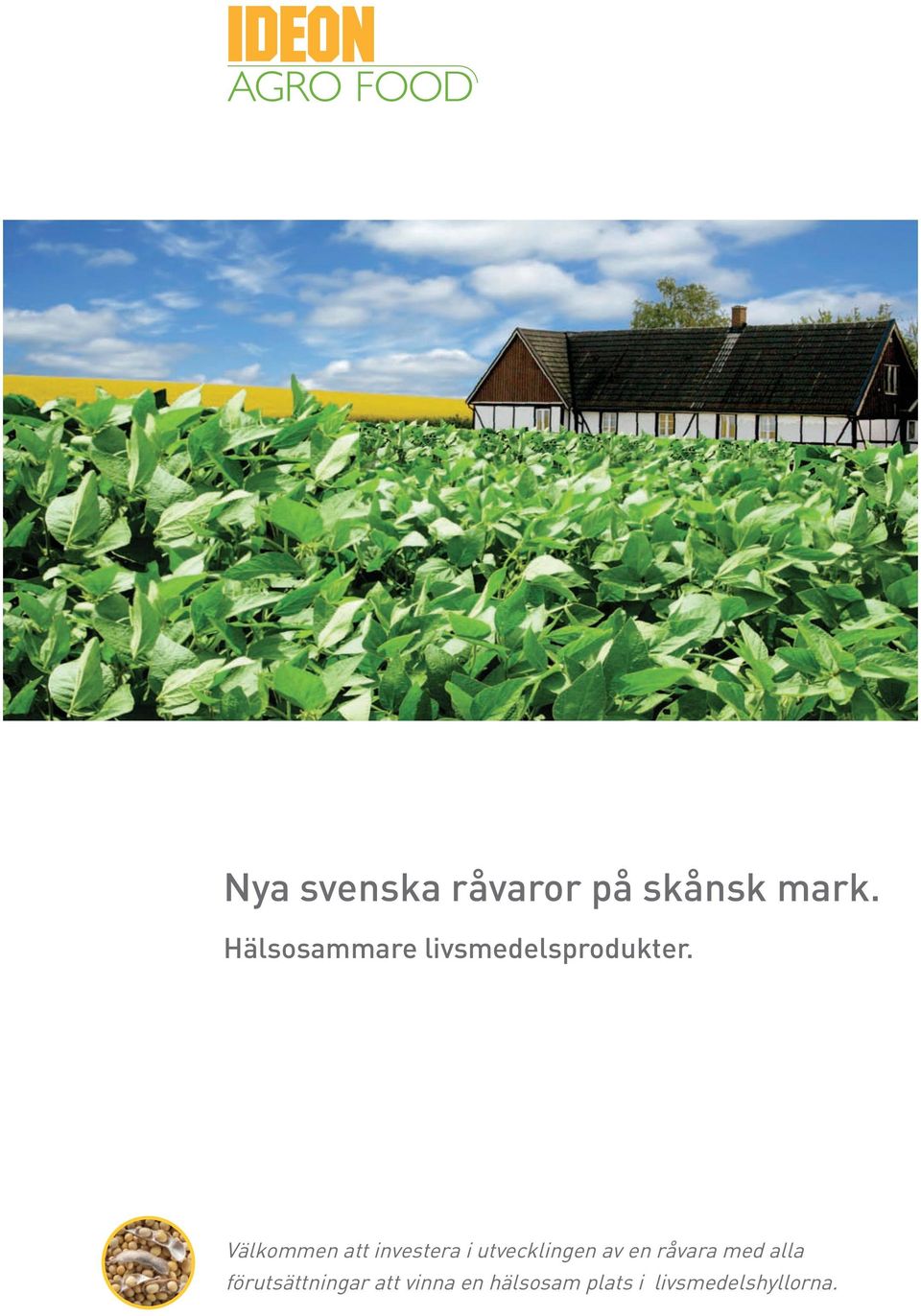 Väkommen att investera i utveckingen av en