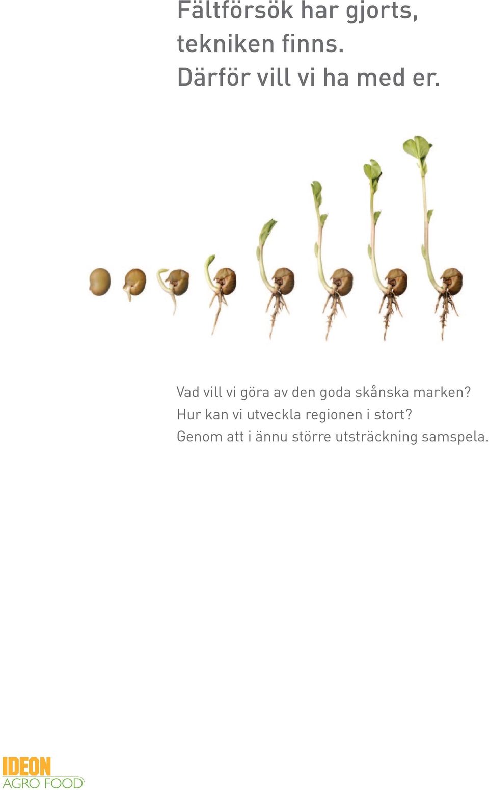 Vad vi vi göra av den goda skånska marken?