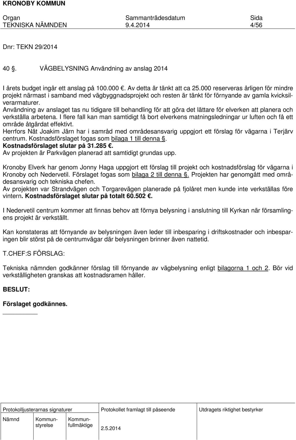 Användning av anslaget tas nu tidigare till behandling för att göra det lättare för elverken att planera och verkställa arbetena.