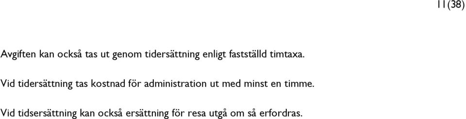 Vid tidersättning tas kostnad för administration ut med