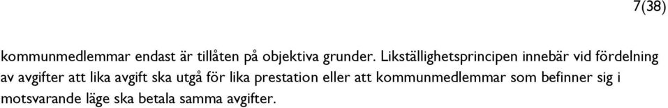 lika avgift ska utgå för lika prestation eller att