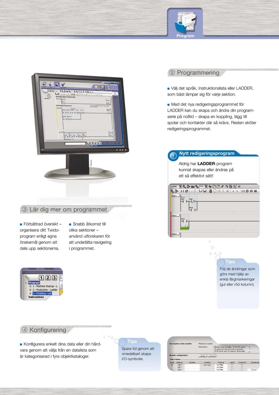Nytt redigeringsprogram P94534 Aldrig har LADDER-program kunnat skapas eller ändras på ett så effektivt sätt!