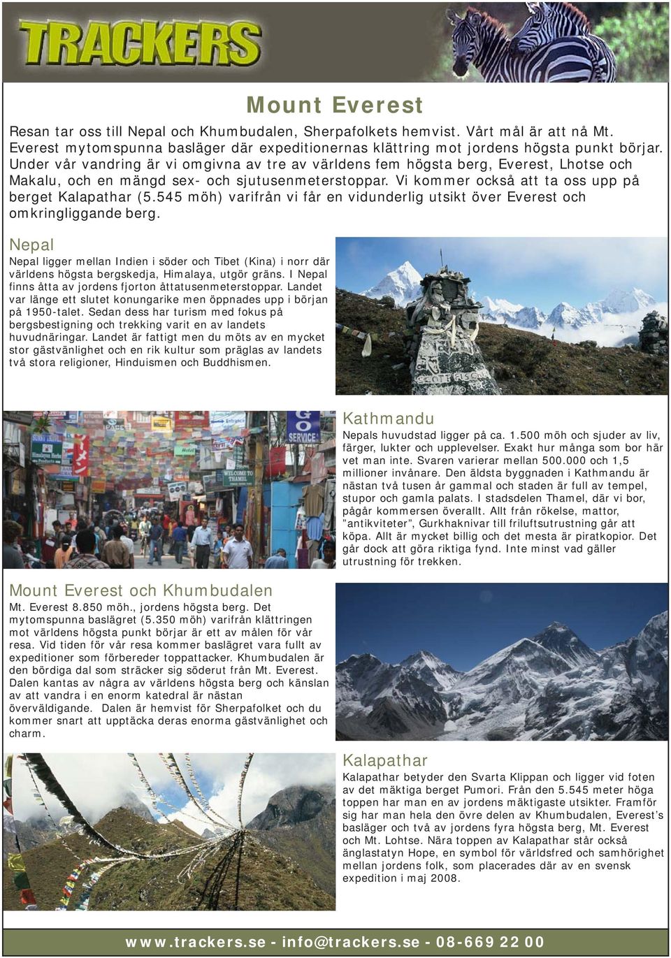 545 möh) varifrån vi får en vidunderlig utsikt över Everest och omkringliggande berg.