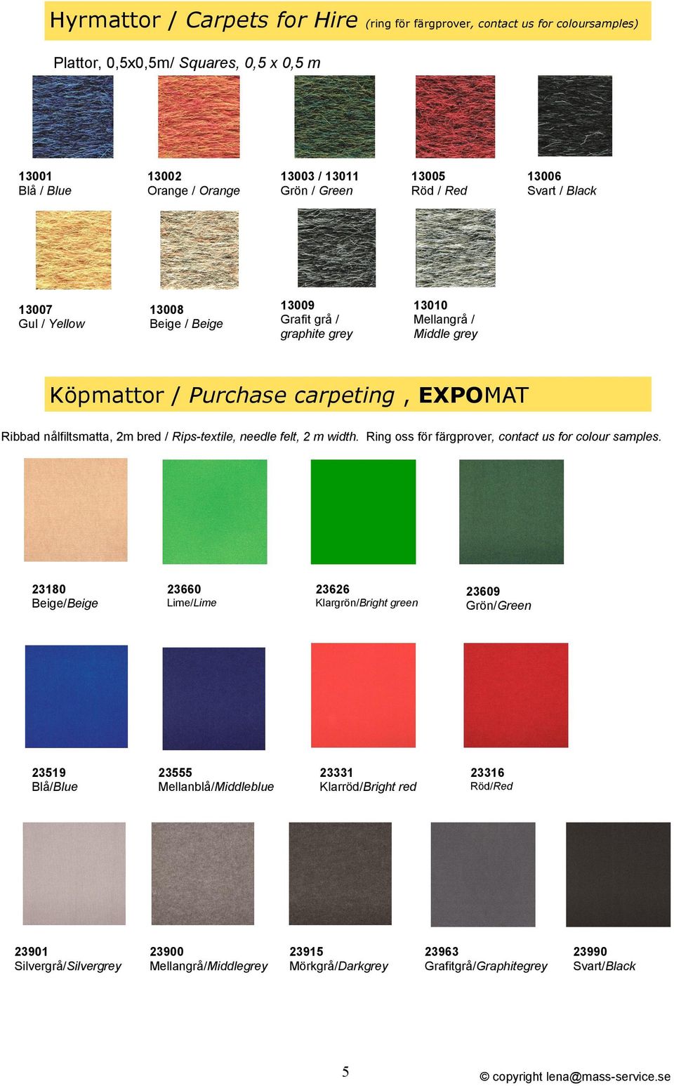 2m bred / Rips-textile, needle felt, 2 m width. Ring oss för färgprover, contact us for colour samples.