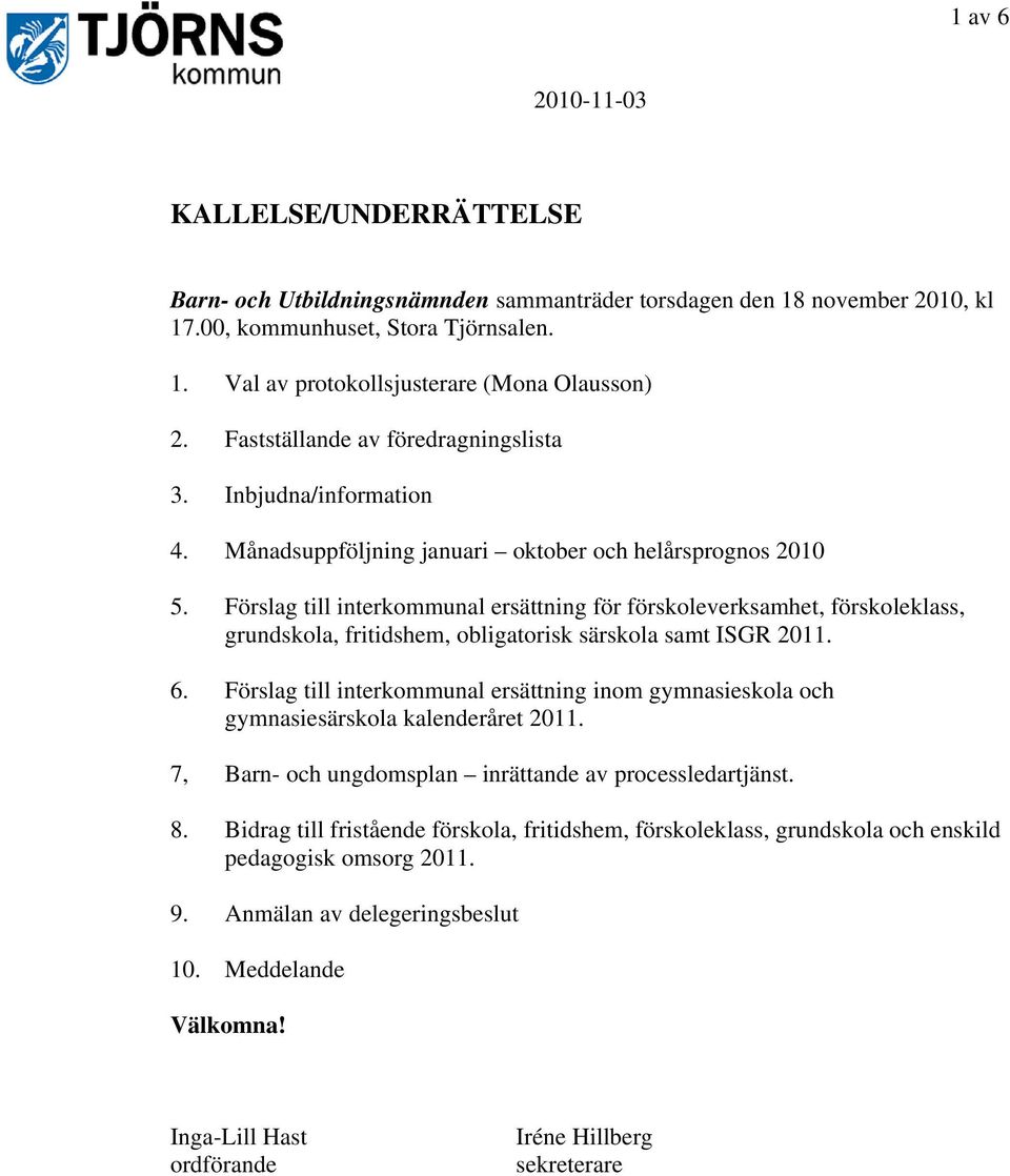 Förslag till interkommunal ersättning för förskoleverksamhet, förskoleklass, grundskola, fritidshem, obligatorisk särskola samt ISGR 2011. 6.