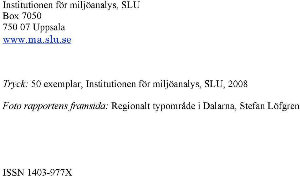 se Tryck: 50 exemplar, Institutionen för miljöanalys,