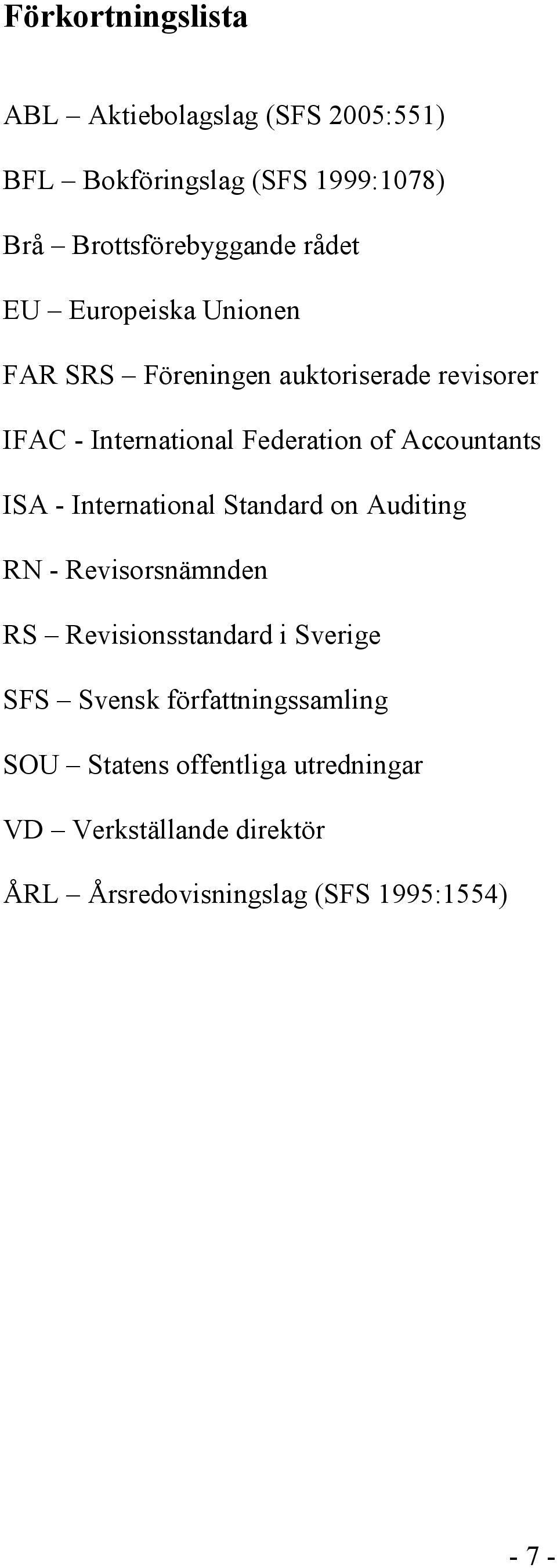 Accountants ISA - International Standard on Auditing RN - Revisorsnämnden RS Revisionsstandard i Sverige SFS