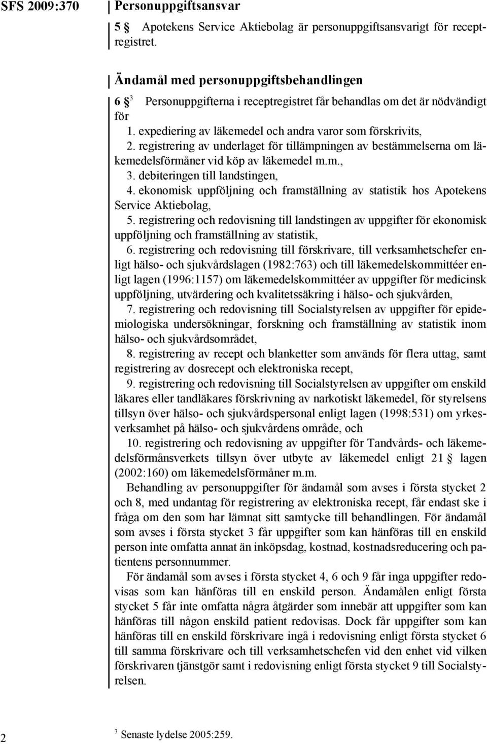 registrering av underlaget för tillämpningen av bestämmelserna om läkemedelsförmåner vid köp av läkemedel m.m., 3. debiteringen till landstingen, 4.