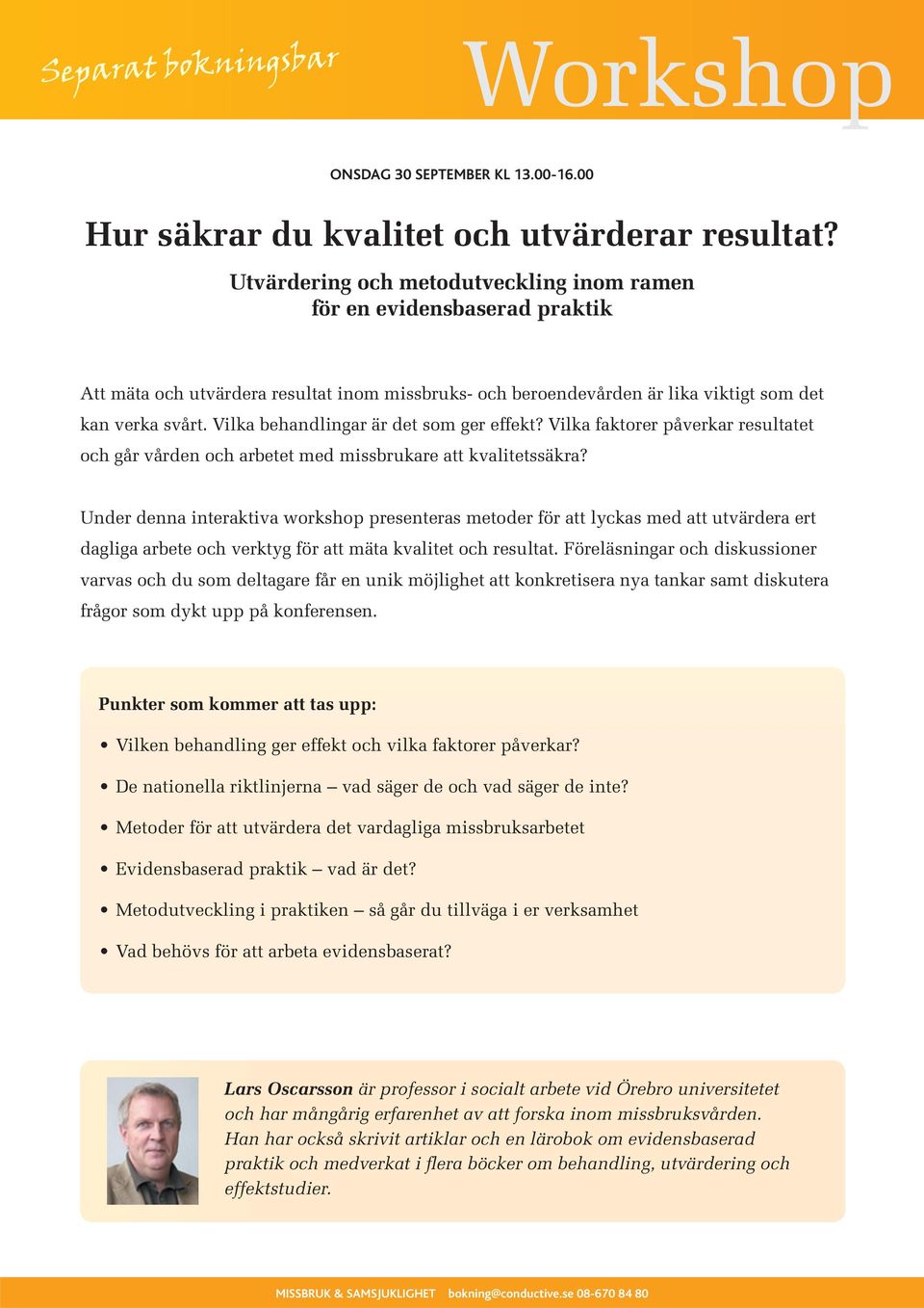 Vilka behandlingar är det som ger effekt? Vilka faktorer påverkar resultatet och går vården och arbetet med missbrukare att kvalitetssäkra?