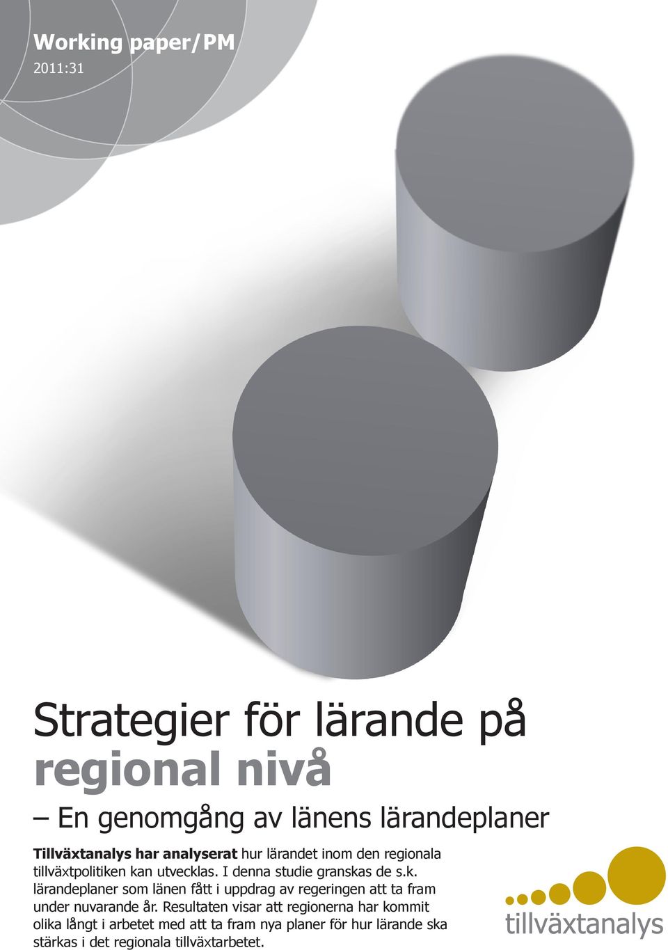 n kan utvecklas. I denna studie granskas de s.k. lärandeplaner som länen fått i uppdrag av regeringen att ta fram under nuvarande år.