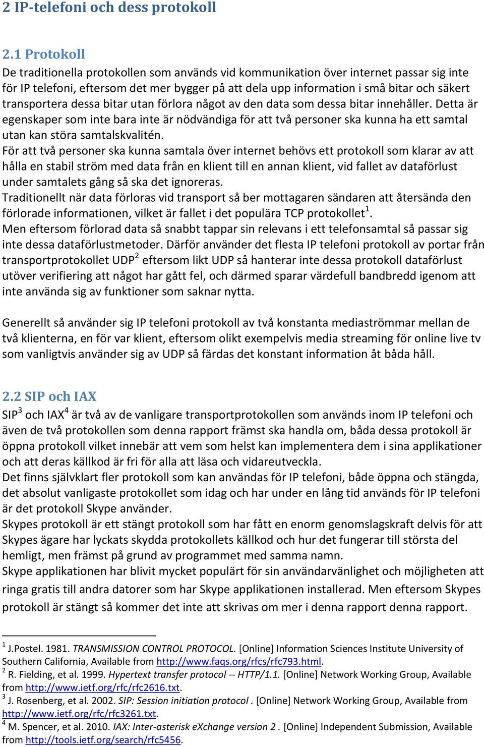 transportera dessa bitar utan förlora något av den data som dessa bitar innehåller.