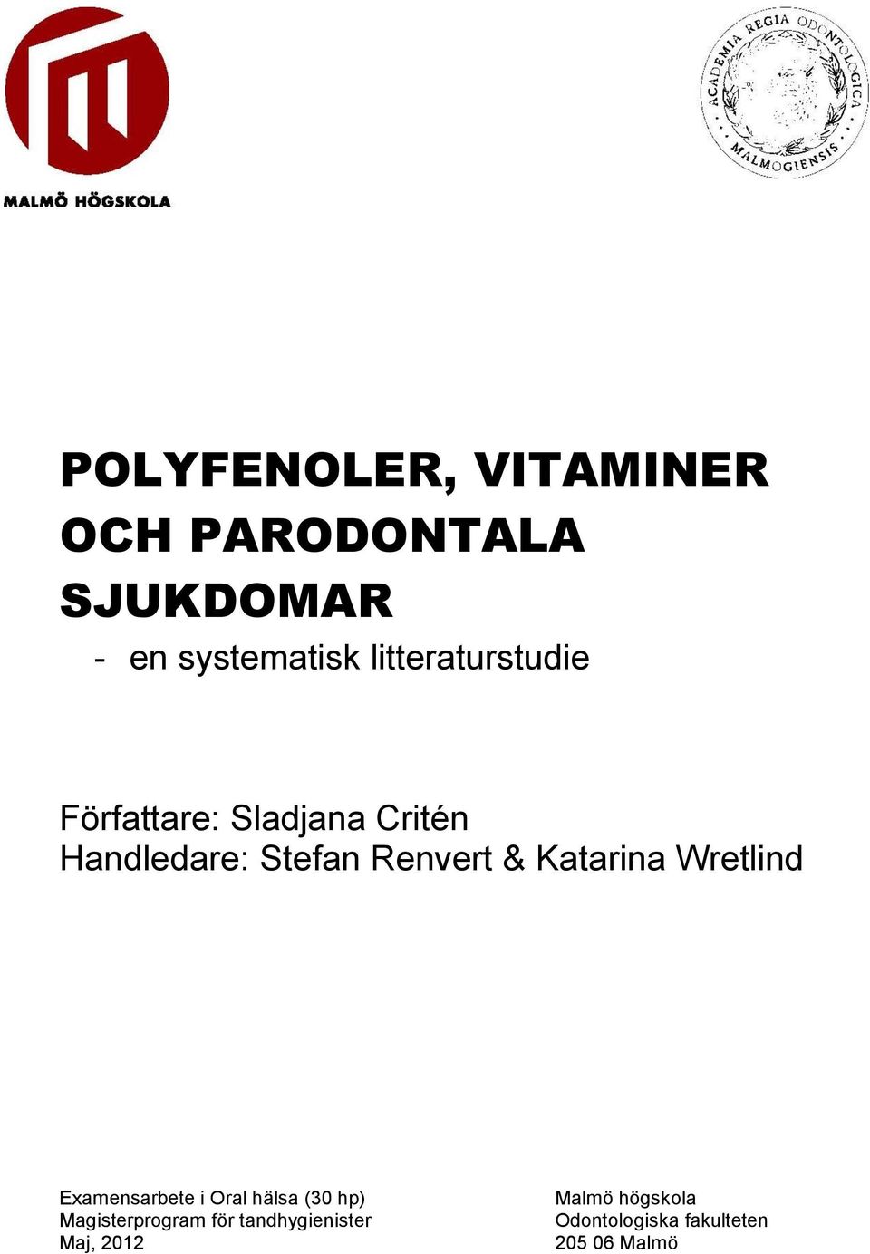 & Katarina Wretlind Examensarbete i Oral hälsa (30 hp) Magisterprogram