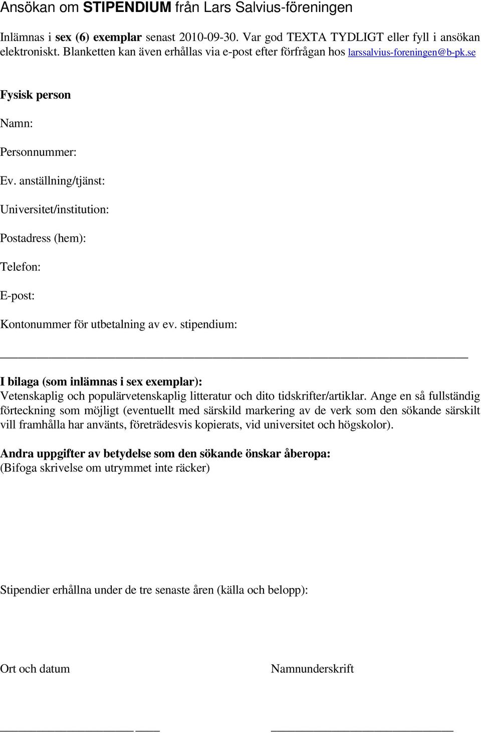 anställning/tjänst: Universitet/institution: Postadress (hem): Telefon: E-post: Kontonummer för utbetalning av ev.