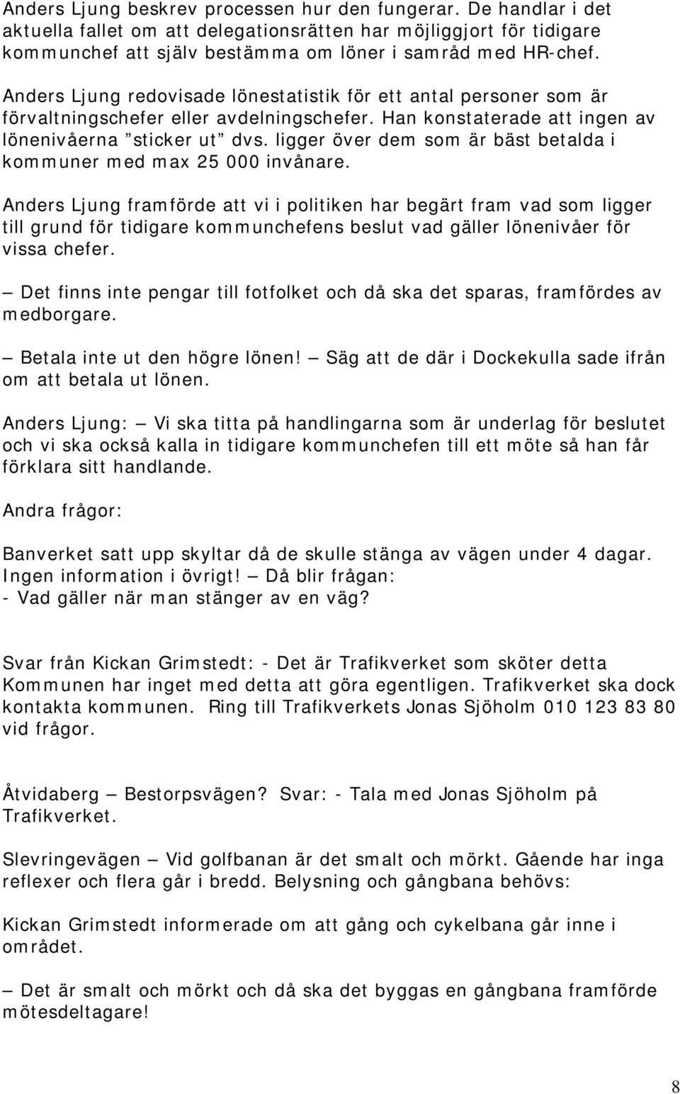 ligger över dem som är bäst betalda i kommuner med max 25 000 invånare.