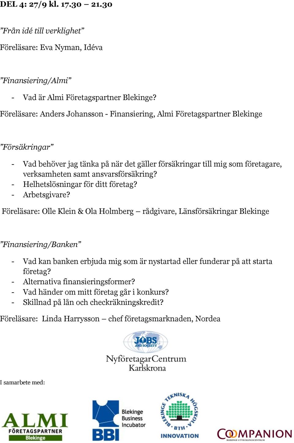 samt ansvarsförsäkring? - Helhetslösningar för ditt företag? - Arbetsgivare?