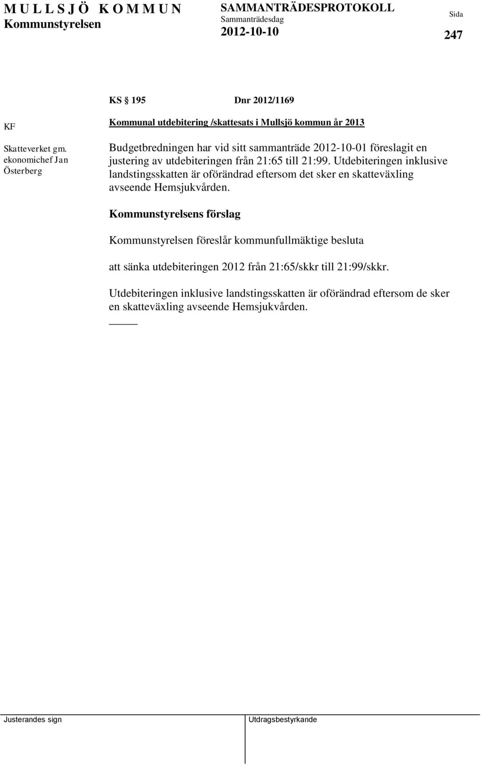 en justering av utdebiteringen från 21:65 till 21:99.