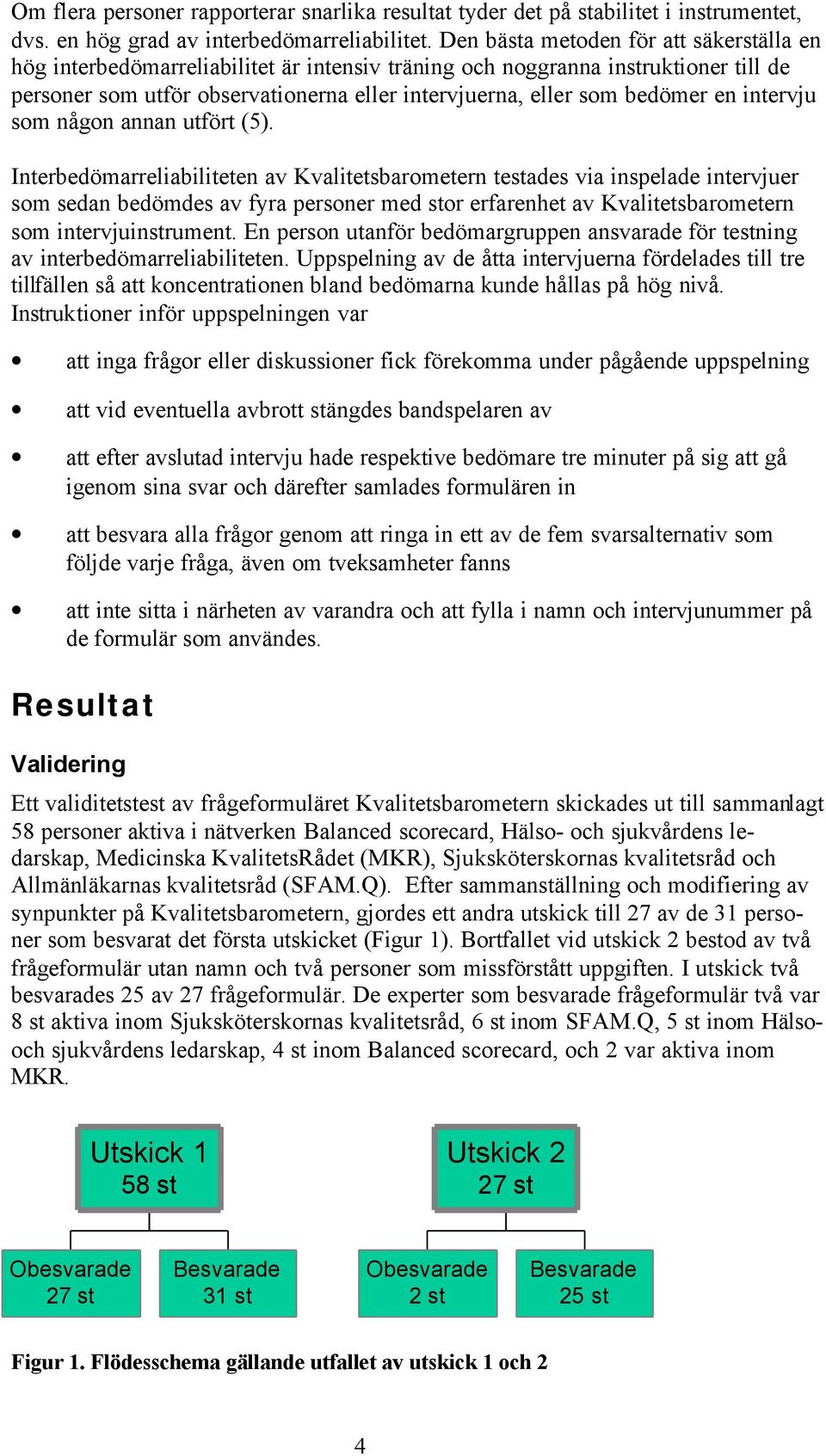en intervju som någon annan utfört (5).