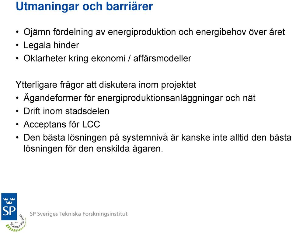 Ägandeformer för energiproduktionsanläggningar och nät Drift inom stadsdelen Acceptans för LCC