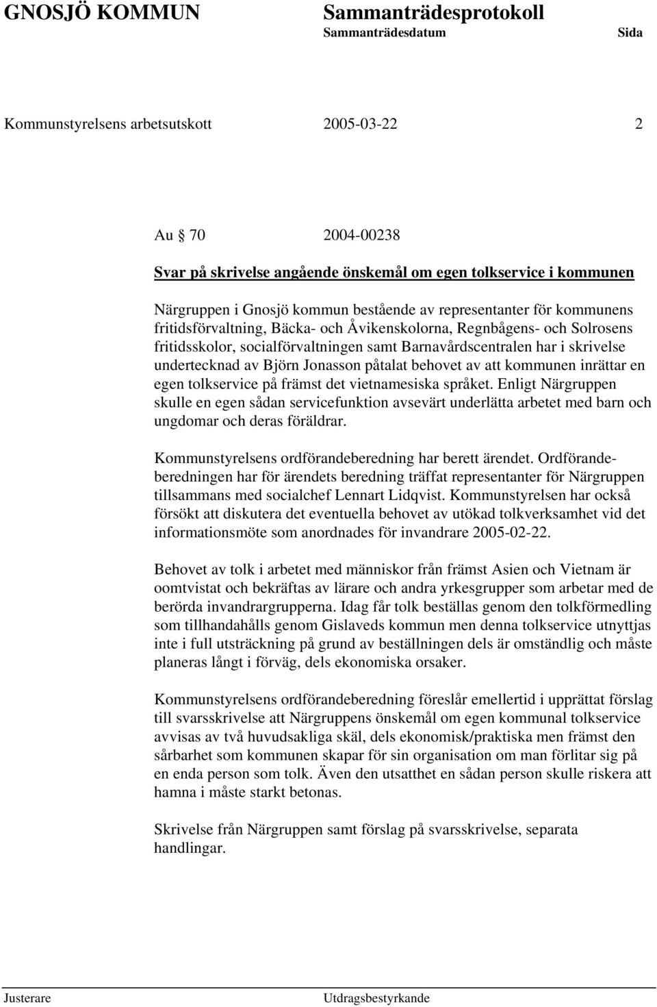 att kommunen inrättar en egen tolkservice på främst det vietnamesiska språket.