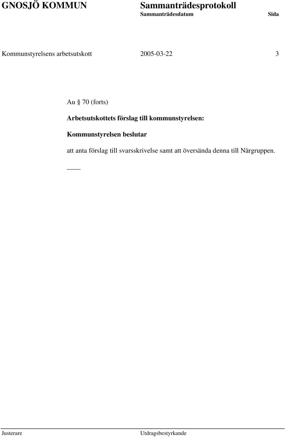 kommunstyrelsen: Kommunstyrelsen beslutar att anta