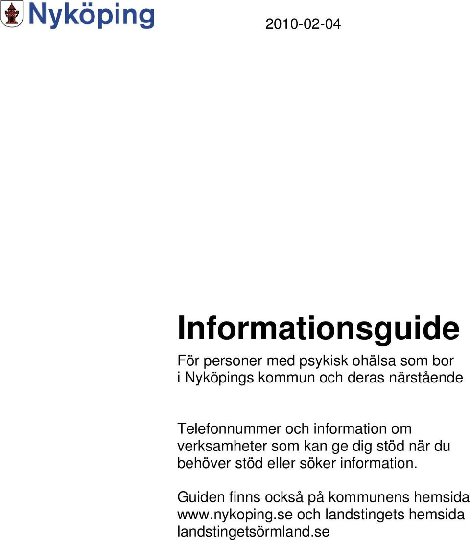 kan ge dig stöd när du behöver stöd eller söker information.