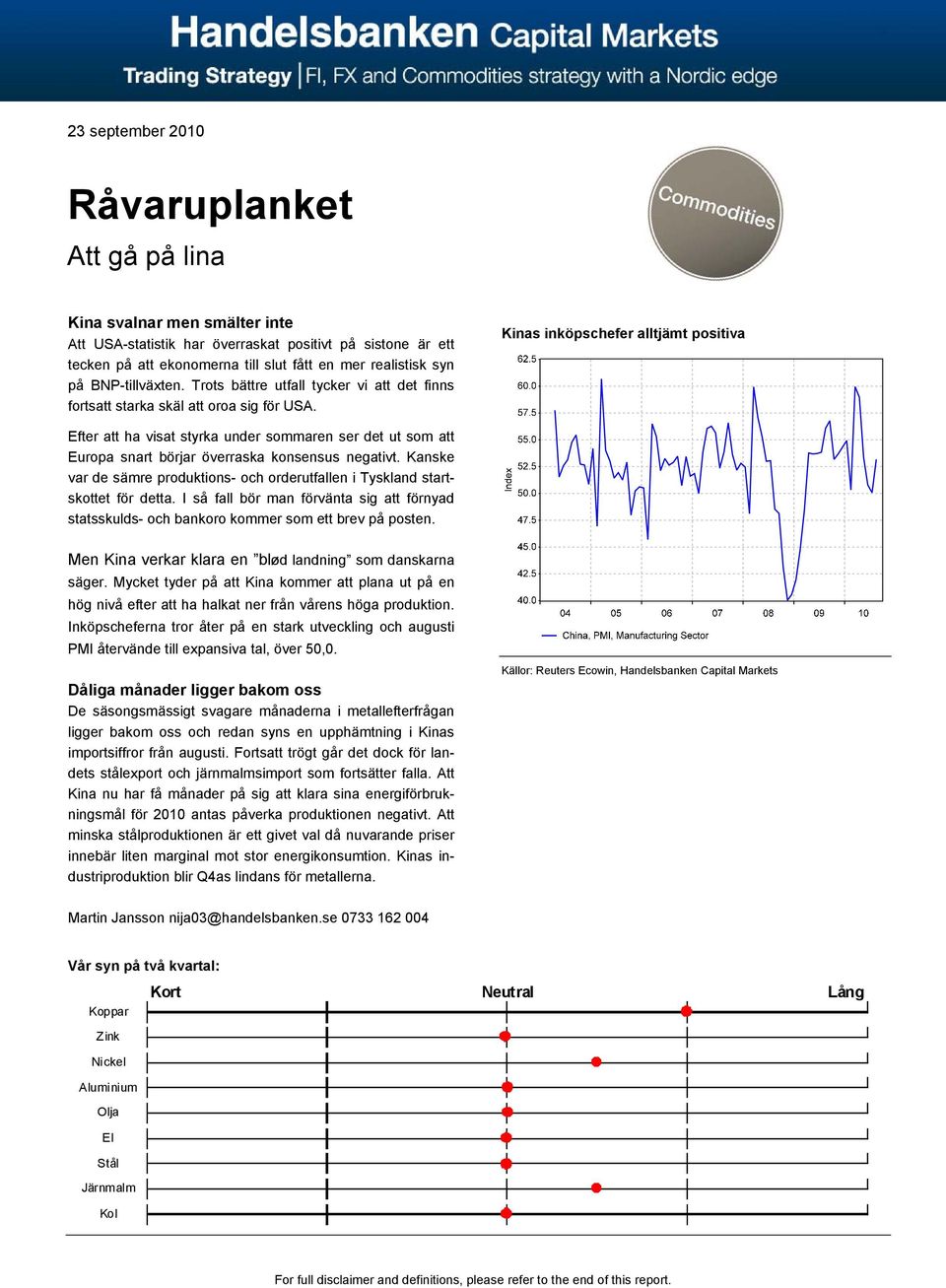 Kinas inköpschefer alltjämt positiva Efter att ha visat styrka under sommaren ser det ut som att Europa snart börjar överraska konsensus negativt.