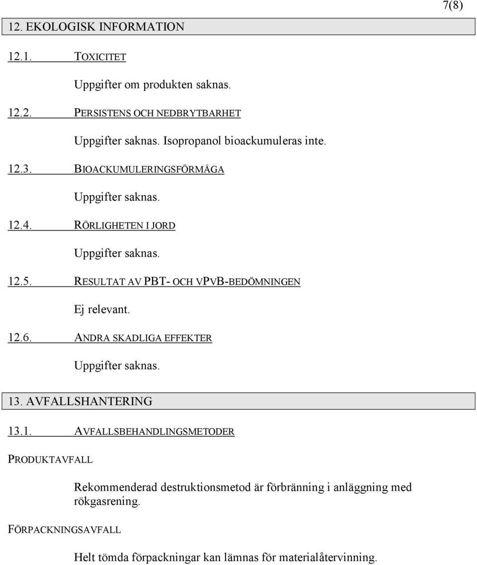 RESULTAT AV PBT- OCH VPVB-BEDÖMNINGEN Ej relevant. 12