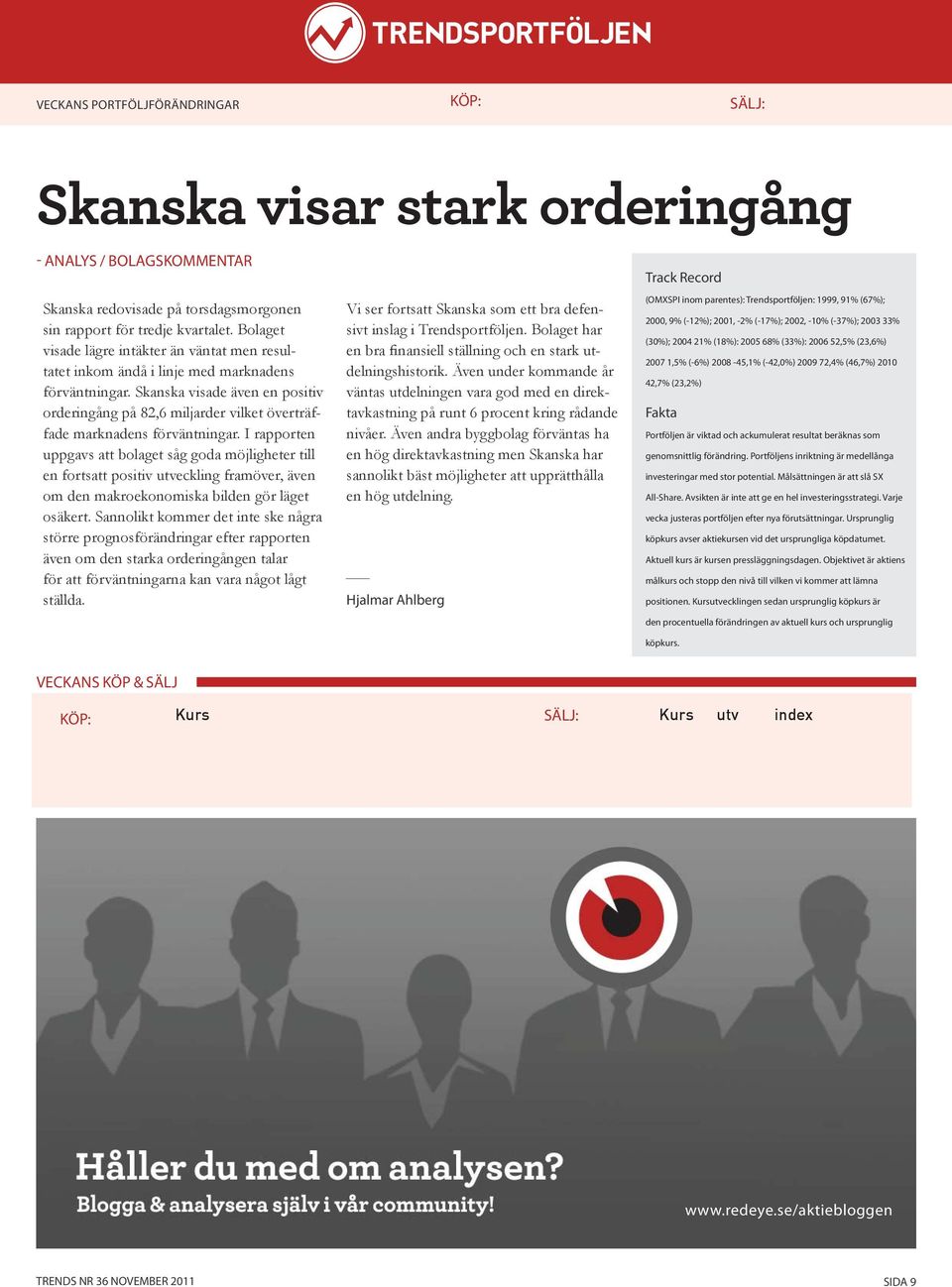 Skanska visade även en positiv orderingång på 82,6 miljarder vilket överträffade marknadens förväntningar.