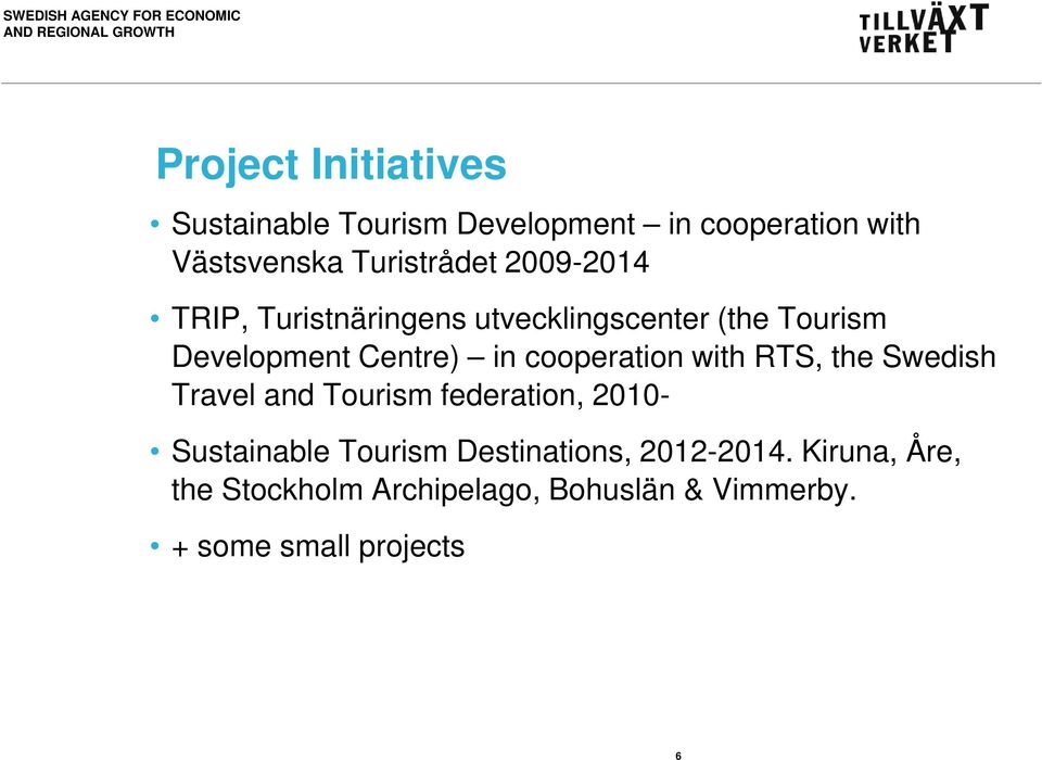 cooperation with RTS, the Swedish Travel and Tourism federation, 2010- Sustainable Tourism