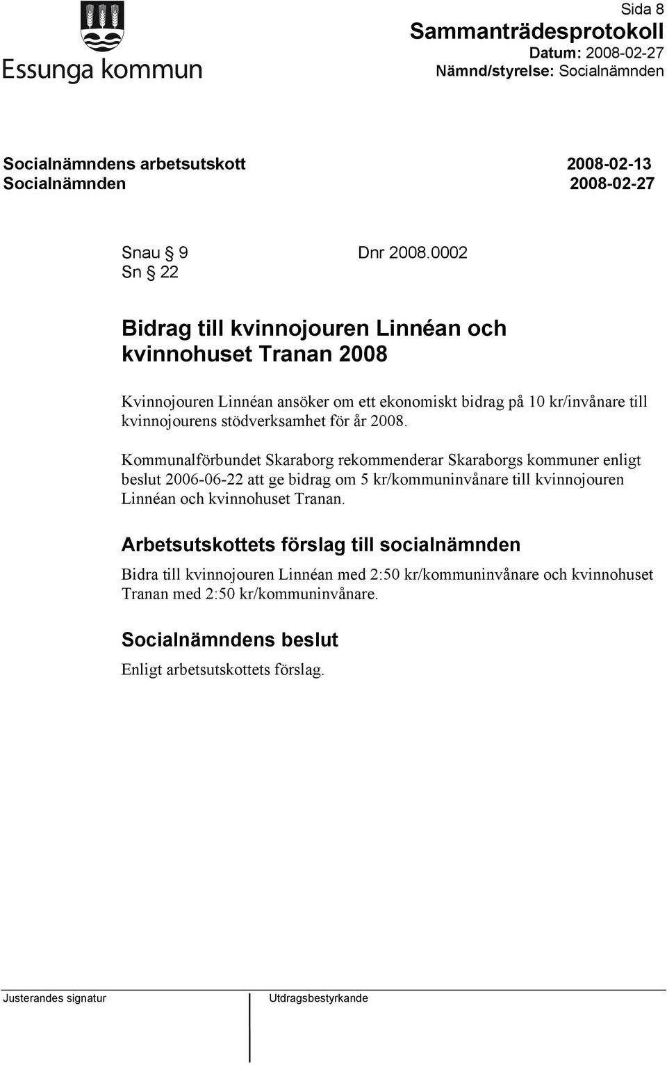 kvinnojourens stödverksamhet för år 2008.